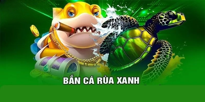 Săn cá rùa xanh được biết đến là bản nâng cấp của trò bắn cá truyền thống